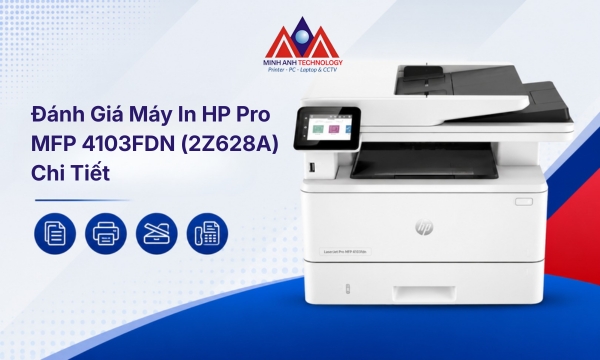 Đánh Giá Máy In HP Pro MFP 4103FDN (2Z628A) Chi Tiết